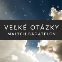 Veľké otázky malých bádateľov